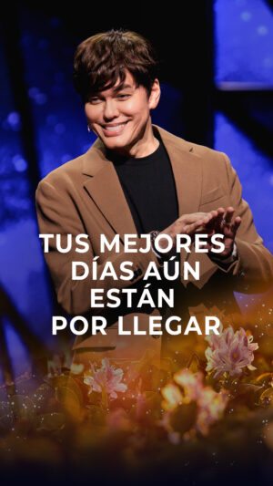 Tus mejores días aún están por llegar
