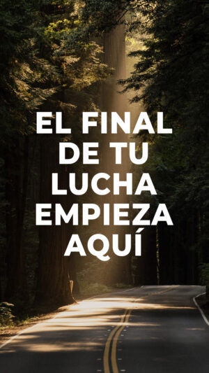 El final de tu lucha empieza aquí