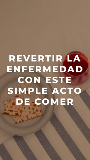 Revertir la enfermedad con este simple acto de comer