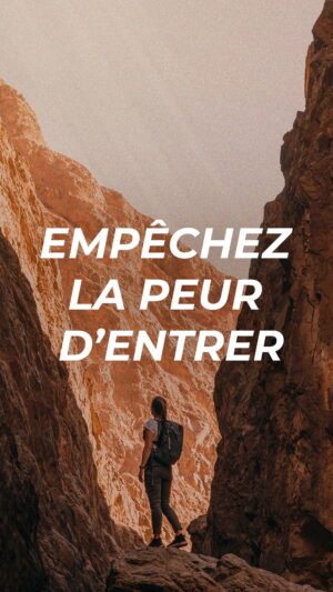Empêchez la peur d’entrer