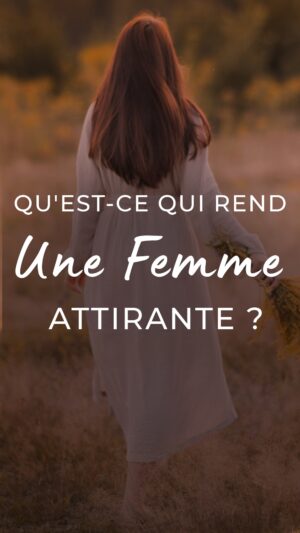 Qu’est-ce qui rend une femme attirante ?