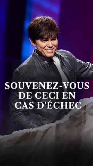 Souvenez-vous de ceci en cas d’échec