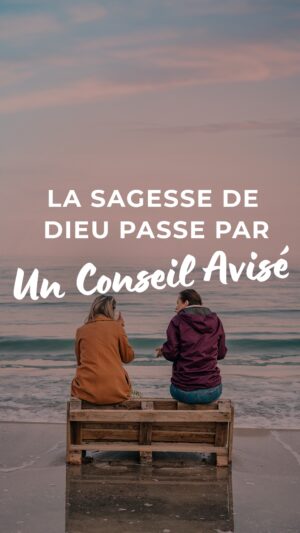 La sagesse de Dieu passe par un conseil avisé