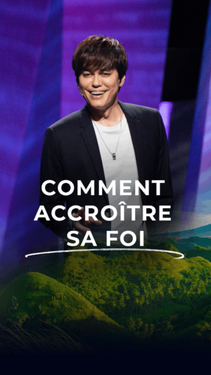 Comment accroître sa foi