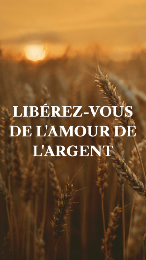 Libérez-vous de l’amour de l’argent