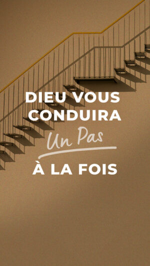 Dieu vous conduira un pas à la fois